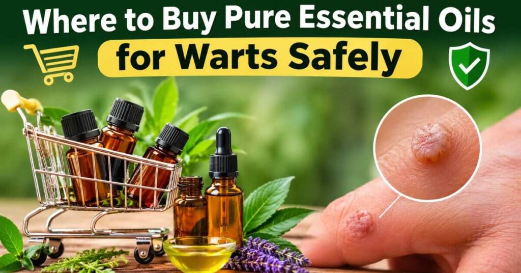 Where to Buy Pure Essential Oils for Warts Safely