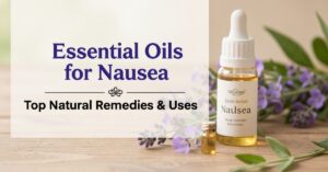 Essential Oils for Nausea